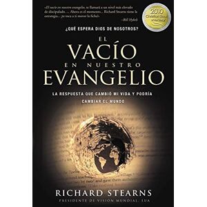 Stearns, Richard El vacío en nuestro evangelio: La respuesta que cambió mi vida y podría cambiar el mundo Stearns, Richard El vacío en nuestro evangelio: La respuesta que cambió mi vida y podría cambiar el mundo