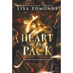 Edmonds, Lisa Heart of the Pack (Alice Worth Book 8): An Urban Fantasy Paranormal Romance Series (The Alice Worth Series) Edmonds, Lisa Heart of the Pack (Alice Worth Book 8): An Urban Fantasy Paranormal Romance Series (The Alice Worth Series)