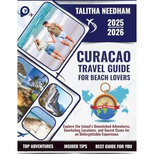 NEEDHAM, TALITHA Curacao Travel Guide for Beach Lovers 2025–2026: Explore the Island’s Unmatched Adventures, Snorkeling Locations, and Secret Coves for an Unforgettable Experience (Explore Nature & Adventure) NEEDHAM, TALITHA Curacao Travel Guide for Beach Lovers 2025–2026: Explore the Island’s Unmatched Adventures, Snorkeling Locations, and Secret Coves for an Unforgettable Experience (Explore Nature & Adventure)