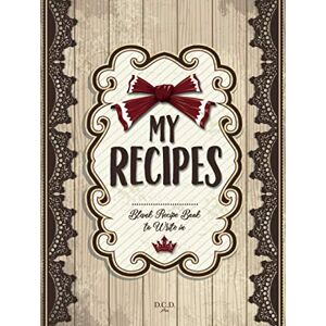 D.C.D. My Recipes: Blank Recipe Book to Write in (For 100 Recipes, 8,25x11, Vintage, Hardcover) D.C.D. My Recipes: Blank Recipe Book to Write in (For 100 Recipes, 8,25x11, Vintage, Hardcover)