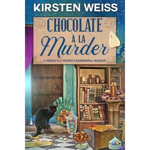 Weiss, Kirsten Chocolate a'la Murder: A Perfectly Proper Cozy Mystery (A Perfectly Proper Paranormal Museum Mystery) Weiss, Kirsten Chocolate a'la Murder: A Perfectly Proper Cozy Mystery (A Perfectly Proper Paranormal Museum Mystery)