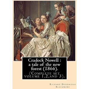 Blackmore, Richard Doddridge Cradock Nowell : a tale of the new forest (1866). By: Richard Doddridge Blackmore (Complete set volume 1,2,and 3).: Set in the New Forest and in ... death of Cradock's twin brother Clayton. Blackmore, Richard Doddridge Cradock Nowell : a tale of the new forest (1866). By: Richard Doddridge Blackmore (Complete set volume 1,2,and 3).: Set in the New Forest and in ... death of Cradock's twin brother Clayton.