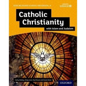 Lewis, Andy Catholic Christianity with Islam and Judaism Student Book (GCSE Religious Studies for Edexcel) Lewis, Andy Catholic Christianity with Islam and Judaism Student Book (GCSE Religious Studies for Edexcel)