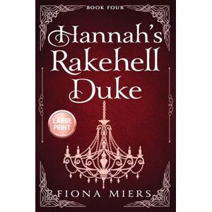Miers, Fiona Hannah's Rakehell Duke: Regency Romance Large Print: 4 (The Heir and the Spare Large Print) Miers, Fiona Hannah's Rakehell Duke: Regency Romance Large Print: 4 (The Heir and the Spare Large Print)