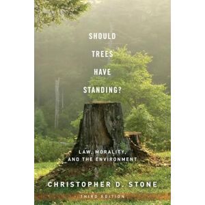 Stone, Christopher D. Should Trees Have Standing?: Law, Morality, and the Environment Stone, Christopher D. Should Trees Have Standing?: Law, Morality, and the Environment