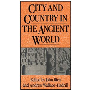 City and Country in the Ancient World (Leicester-Nottingham Studies in Ancient Society) City and Country in the Ancient World (Leicester-Nottingham Studies in Ancient Society)