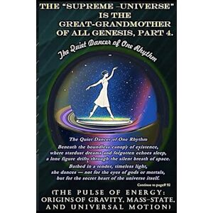 Karmakar, Bijon The “Supreme – Universe” is the Great-grandmother of All Genesis, Part 4.: (The Pulse of Energy: Origins of Gravity, Mass-State, and Universal Motion) (Energy and The Complete Universe) Karmakar, Bijon The “Supreme – Universe” is the Great-grandmother of All Genesis, Part 4.: (The Pulse of Energy: Origins of Gravity, Mass-State, and Universal Motion) (Energy and The Complete Universe)
