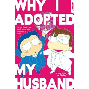 Yuta Yagi (author) Why I Adopted My Husband: The true story of a gay couple seeking legal recognition in Japan Yuta Yagi (author) Why I Adopted My Husband: The true story of a gay couple seeking legal recognition in Japan