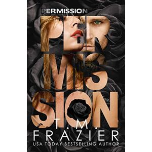 Frazier, T.M. Permission: The Perversion Trilogy, Book Three: 3 Frazier, T.M. Permission: The Perversion Trilogy, Book Three: 3