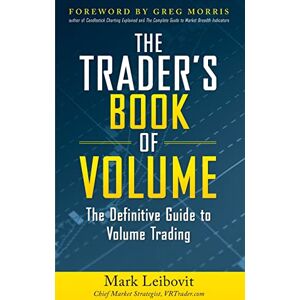 LEIBOVIT The Trader's Book of Volume: The Definitive Guide to Volume Trading (GENERAL FINANCE & INVESTING) LEIBOVIT The Trader's Book of Volume: The Definitive Guide to Volume Trading (GENERAL FINANCE & INVESTING)