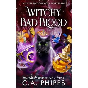 Phipps, C. A. Witchy Bad Blood: A Paranormal Cozy Mystery (Midlife Potions) Phipps, C. A. Witchy Bad Blood: A Paranormal Cozy Mystery (Midlife Potions)