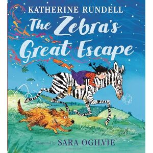 Rundell, Katherine The Zebra's Great Escape: From the bestselling author of the Impossible Creatures series! Rundell, Katherine The Zebra's Great Escape: From the bestselling author of the Impossible Creatures series!