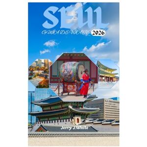 White, Jerry J. SEÚL GUÍA DE VIAJE 2026: Explorando la rica historia y los palacios, el K-pop y la cultura moderna, la vida nocturna y el entretenimiento, las ... en la Tierra de la Calma Matutina. White, Jerry J. SEÚL GUÍA DE VIAJE 2026: Explorando la rica historia y los palacios, el K-pop y la cultura moderna, la vida nocturna y el entretenimiento, las ... en la Tierra de la Calma Matutina.