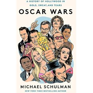 Schulman, Michael Oscar Wars: A History of Hollywood in Gold, Sweat, and Tears Schulman, Michael Oscar Wars: A History of Hollywood in Gold, Sweat, and Tears