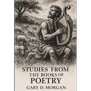 Morgan, Gary D Studies from the Books of Poetry (Comprehensive Bible Study Series) Morgan, Gary D Studies from the Books of Poetry (Comprehensive Bible Study Series)