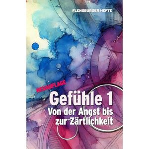 Weirauch, Wolfgang Gefühle 1: Von der Angst bis zur Zärtlichkeit (Flensburger Hefte Naturgeister) Weirauch, Wolfgang Gefühle 1: Von der Angst bis zur Zärtlichkeit (Flensburger Hefte Naturgeister)