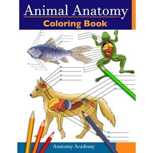 Academy, Anatomy Animal Anatomy Coloring Book: Incredibly Detailed Self-Test Veterinary Anatomy Color workbook Perfect Gift for Vet Students & Animal Lovers Academy, Anatomy Animal Anatomy Coloring Book: Incredibly Detailed Self-Test Veterinary Anatomy Color workbook Perfect Gift for Vet Students & Animal Lovers