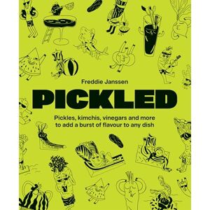 Janssen, Freddie Pickled: Pickles, kimchis, vinegars and more to add a burst of flavour to any dish Janssen, Freddie Pickled: Pickles, kimchis, vinegars and more to add a burst of flavour to any dish