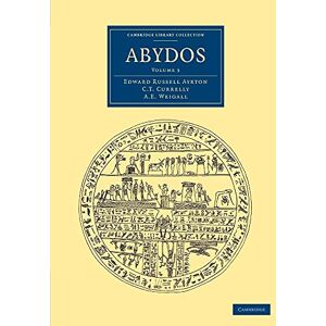 Ayrton, Edward Russell Abydos (Cambridge Library Collection Egyptology) (Volume 3) Ayrton, Edward Russell Abydos (Cambridge Library Collection Egyptology) (Volume 3)