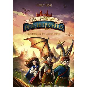 Skye, Emily Die geheime Drachenschule Die Rebellion der Drachenreiter: Band 6 Skye, Emily Die geheime Drachenschule Die Rebellion der Drachenreiter: Band 6