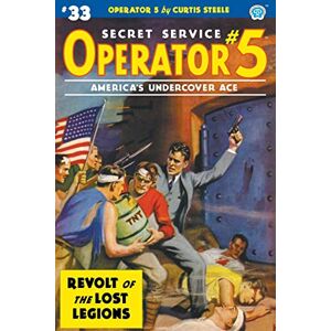 Steele, Curtis Operator 5 #33: Revolt of the Lost Legions Steele, Curtis Operator 5 #33: Revolt of the Lost Legions