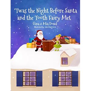 Dowd, Gina 'Twas the Night Before Santa and the Tooth Fairy Met Dowd, Gina 'Twas the Night Before Santa and the Tooth Fairy Met
