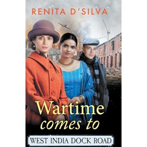 D’Silva, Renita Wartime Comes to West India Dock Road: A heart-breaking, heart-mending story of resilience and love from Renita D'Silva (West India Dock Road, 2) D’Silva, Renita Wartime Comes to West India Dock Road: A heart-breaking, heart-mending story of resilience and love from Renita D'Silva (West India Dock Road, 2)
