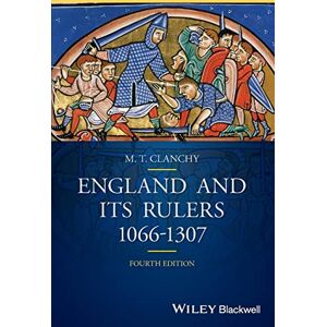 Clanchy, Michael T. England and its Rulers: 1066 1307, 4th Edition (Blackwell Classic Histories of England) Clanchy, Michael T. England and its Rulers: 1066 1307, 4th Edition (Blackwell Classic Histories of England)