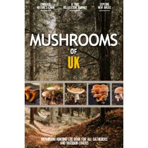 Violet Trevet-Besker Mushrooms of UK: Practical Mushroom Hunting Log Book for Local Gatherers and Nature Enthusiasts Find and Document Beautiful Mushrooms Violet Trevet-Besker Mushrooms of UK: Practical Mushroom Hunting Log Book for Local Gatherers and Nature Enthusiasts Find and Document Beautiful Mushrooms