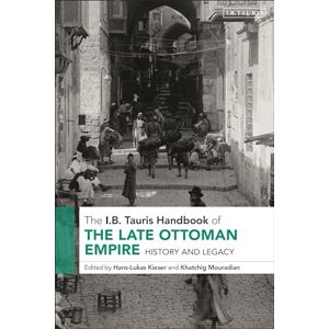 The I.B. Tauris Handbook of the Late Ottoman Empire: History and Legacy The I.B. Tauris Handbook of the Late Ottoman Empire: History and Legacy
