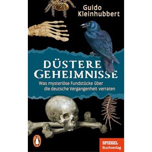 Kleinhubbert, Guido Düstere Geheimnisse: Was mysteriöse Fundstücke über die deutsche Vergangenheit verraten Ein SPIEGEL-Buch Wunderschön veredelt & mit zahlreichen Abbildungen Kleinhubbert, Guido Düstere Geheimnisse: Was mysteriöse Fundstücke über die deutsche Vergangenheit verraten Ein SPIEGEL-Buch Wunderschön veredelt & mit zahlreichen Abbildungen