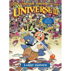 Gonick, Larry The Cartoon History of the Universe III – From the Rise of Arabia to the Renaissance: 03 (Cartoon History of the Earth (Paperback)) Gonick, Larry The Cartoon History of the Universe III – From the Rise of Arabia to the Renaissance: 03 (Cartoon History of the Earth (Paperback))