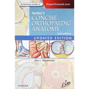 Thompson MD, Jon C. Netter's Concise Orthopaedic Anatomy, Updated Edition (Netter Basic Science) Thompson MD, Jon C. Netter's Concise Orthopaedic Anatomy, Updated Edition (Netter Basic Science)