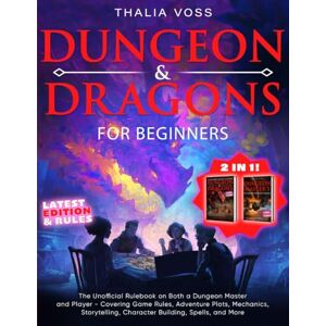 Voss Dungeons & Dragons for Beginners: The Unofficial Rulebook on Both a Dungeon Master and Player Covering Game Rules, Adventure Plots, Mechanics, Storytelling, Character Building, Spells, and More Voss Dungeons & Dragons for Beginners: The Unofficial Rulebook on Both a Dungeon Master and Player Covering Game Rules, Adventure Plots, Mechanics, Storytelling, Character Building, Spells, and More