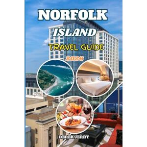 JERRY, DEREK NORFOLK ISLAND TRAVEL GUIDE 2026: Discover Hidden Trails, Cultural Treasures, Top Attractions, and Insider Tips for an Extraordinary Norfolk Island Journey in 2026 JERRY, DEREK NORFOLK ISLAND TRAVEL GUIDE 2026: Discover Hidden Trails, Cultural Treasures, Top Attractions, and Insider Tips for an Extraordinary Norfolk Island Journey in 2026