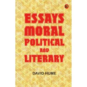 David Hume Essays Moral Political and Literary David Hume Essays Moral Political and Literary