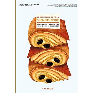 Landemaine, Rodolphe Le petit manuel de la viennoiserie: Faire ses viennoiseries maison comme chez le boulanger: 31650 Landemaine, Rodolphe Le petit manuel de la viennoiserie: Faire ses viennoiseries maison comme chez le boulanger: 31650