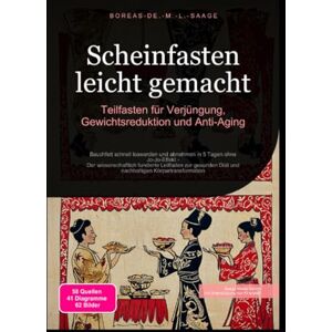 M. L. Saage, Boreas De. Scheinfasten leicht gemacht: Teilfasten für Verjüngung, Gewichtsreduktion und Anti-Aging M. L. Saage, Boreas De. Scheinfasten leicht gemacht: Teilfasten für Verjüngung, Gewichtsreduktion und Anti-Aging
