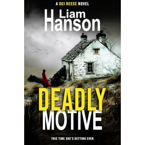 Hanson, Liam DEADLY MOTIVE: A Gritty Crime Thriller Hanson, Liam DEADLY MOTIVE: A Gritty Crime Thriller