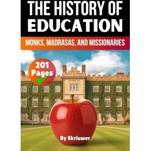 Skriuwer.com The History of Education: Monks, Madrasas, and Missionaries (The History Series) Skriuwer.com The History of Education: Monks, Madrasas, and Missionaries (The History Series)