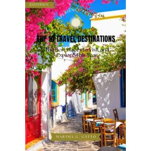 Gatto, Martha Top 10 Travel Destinations (2025 edition): The best places to visit and explore this year ("Experience!" Travel Guides.) Gatto, Martha Top 10 Travel Destinations (2025 edition): The best places to visit and explore this year ("Experience!" Travel Guides.)