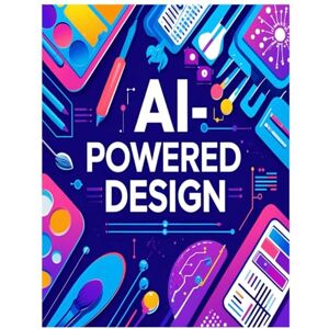 Rayme, James AI-Powered Design: How Freelance Graphic Designers Can Use AI to Automate Workflow, Create Unique Designs Faster, Manage Clients, and Scale a Profitable Creative Business in the Digital Age (8.5x11) Rayme, James AI-Powered Design: How Freelance Graphic Designers Can Use AI to Automate Workflow, Create Unique Designs Faster, Manage Clients, and Scale a Profitable Creative Business in the Digital Age (8.5x11)