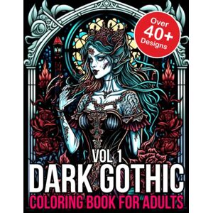 365, Coloring Dark Gothic Adult Coloring Book: Dark Gothic Coloring Book (Dark Gothic Coloring Books) 365, Coloring Dark Gothic Adult Coloring Book: Dark Gothic Coloring Book (Dark Gothic Coloring Books)