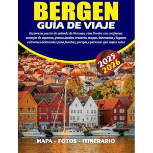 BARRERA, VALENTINA BERGEN GUÍA DE VIAJE 2025 2026: Explore la puerta de entrada de Noruega a los fiordos con confianza: consejos de expertos, gemas locales, cruceros, ... familias, parejas y personas que viajan solas BARRERA, VALENTINA BERGEN GUÍA DE VIAJE 2025 2026: Explore la puerta de entrada de Noruega a los fiordos con confianza: consejos de expertos, gemas locales, cruceros, ... familias, parejas y personas que viajan solas