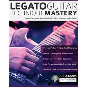 Brooks, Chris Legato Guitar Technique Mastery: Legato Technique Speed Mechanics, Licks & Sequences For Guitar (Learn Rock Guitar Technique) Brooks, Chris Legato Guitar Technique Mastery: Legato Technique Speed Mechanics, Licks & Sequences For Guitar (Learn Rock Guitar Technique)