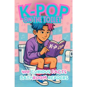 Edition, David's K-Pop on the Toilet. 400 Curious Facts for Bathroom Readers: A Fun Bathroom Trivia Book Filled with Hidden Details, Idol Stories, Fandom Culture, and K-Pop Secrets Edition, David's K-Pop on the Toilet. 400 Curious Facts for Bathroom Readers: A Fun Bathroom Trivia Book Filled with Hidden Details, Idol Stories, Fandom Culture, and K-Pop Secrets