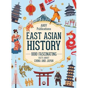 Publications, Ahoy East Asian History: 1000 Fascinating Facts About China and Japan Publications, Ahoy East Asian History: 1000 Fascinating Facts About China and Japan