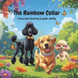 PAW-MILY, EMS THE RAINBOW COLLAR: A STORY OF KINDNESS, COURAGE, IDENTITY, ACCEPTANCE, INCLUSIVITY, AND PAW-SITIVE PRIDE_LGBTQ_GAY__CHILD GENDER ... MODERN, AND RELATABLE DOG ILLUSTRATIONS_ PAW-MILY, EMS THE RAINBOW COLLAR: A STORY OF KINDNESS, COURAGE, IDENTITY, ACCEPTANCE, INCLUSIVITY, AND PAW-SITIVE PRIDE_LGBTQ_GAY__CHILD GENDER ... MODERN, AND RELATABLE DOG ILLUSTRATIONS_