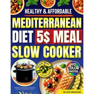 Graham, Olivia 5 $ Meal Slow Cooker Mediterranean Diet Cookbook for Two: Healthy & Affordable Recipes for Small 2 Quart Crockpot Easy & Simple Dishes & Soups: HD ... for Busy People (Mini Crock Pot Cookbooks) Graham, Olivia 5 $ Meal Slow Cooker Mediterranean Diet Cookbook for Two: Healthy & Affordable Recipes for Small 2 Quart Crockpot Easy & Simple Dishes & Soups: HD ... for Busy People (Mini Crock Pot Cookbooks)