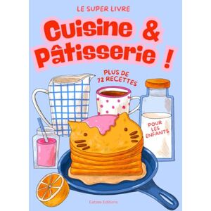 Eatzee Le super livre de cuisine et pâtisserie pour enfants: les meilleures recettes à partir de 3 ans avec maman ! (Pour les enfants) Eatzee Le super livre de cuisine et pâtisserie pour enfants: les meilleures recettes à partir de 3 ans avec maman ! (Pour les enfants)